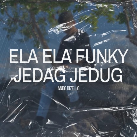 Ela Ela Funky Jedag Jedug | Boomplay Music