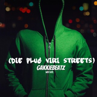 DJ GakkieBeatz Presents Die Plug Viri Streets