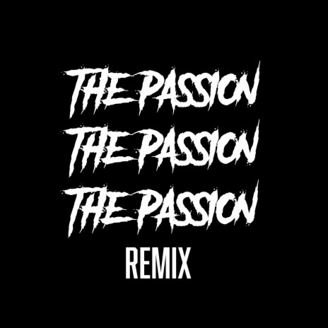 The Passion (Remix) ft. ZEALOUS ASHER