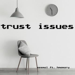 Trust Issues ft. hmemory lyrics | Boomplay Music