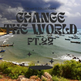 Change The World pt.22