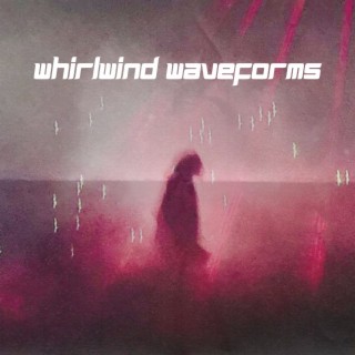 Whirlwind Waveforms