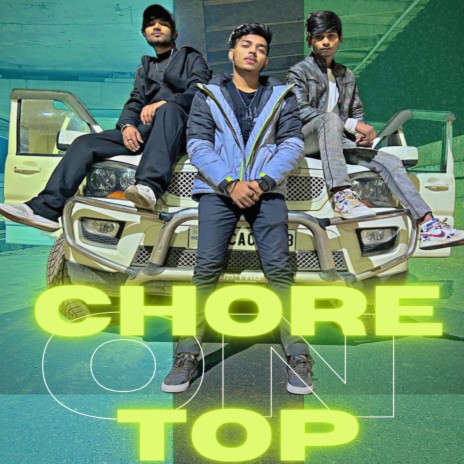 Chore On Top ft. Epiic & therohitsinger | Boomplay Music