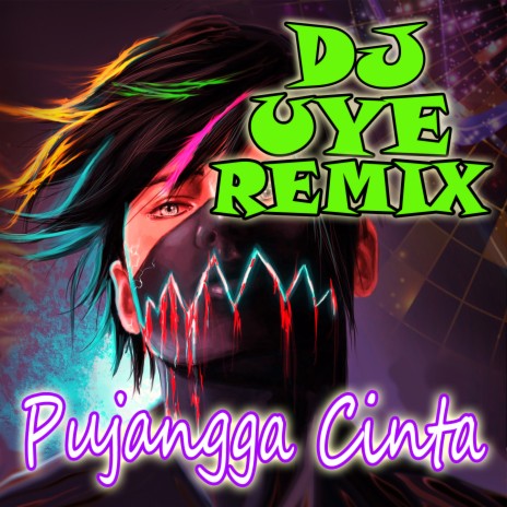 DJ Remix Pujangga Cinta ft. Dj Uye | Boomplay Music