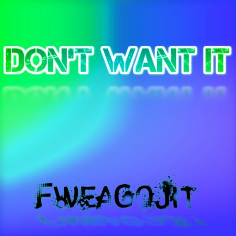 Don't Want It | Boomplay Music