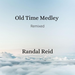 Old Time Medley (Remixed)