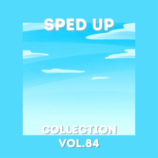 Sped Up Collection Vol.84 (sped up)