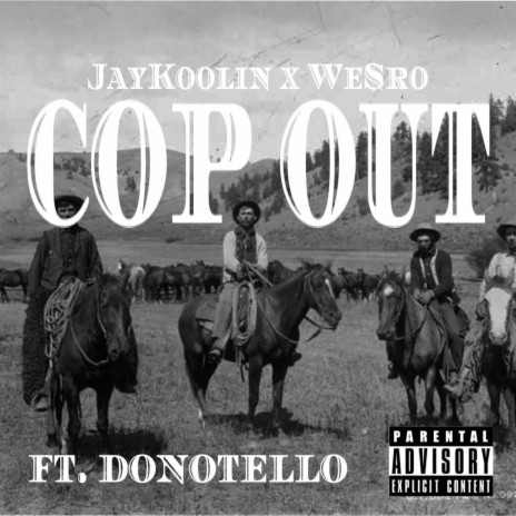 COP OUT ft. We$ro & DONOTELLO
