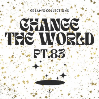 Change The World pt.83