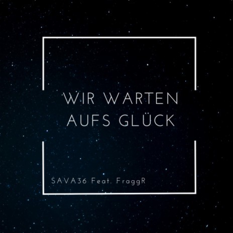 Wir warten aufs Glück ft. FraggR | Boomplay Music