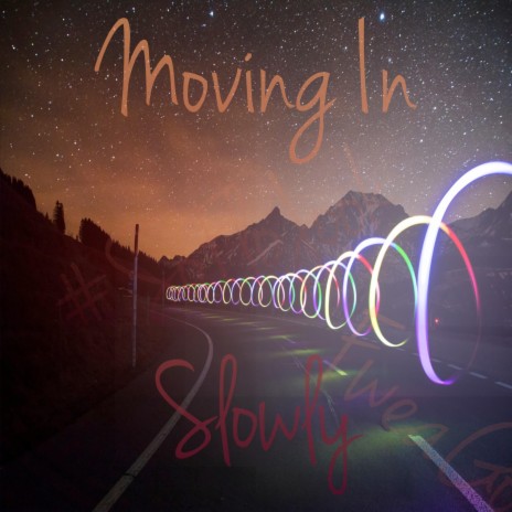 Moving in Slowly | Boomplay Music