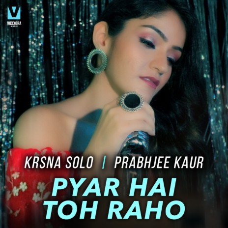 Pyar Hai Toh Raho ft. Prabhjee Kaur | Boomplay Music