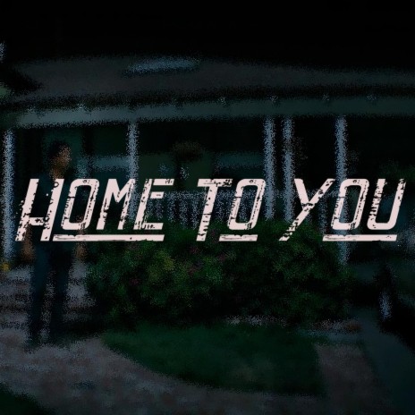 Home To You | Boomplay Music