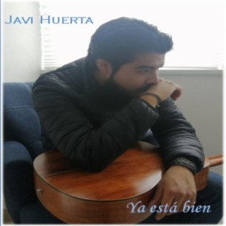 Ya está bien Javi Huerta