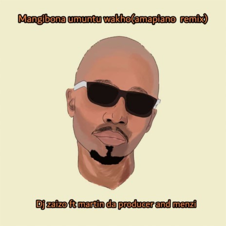 Mangibona Umuntu Wakho ft. Martin Da Producer & Menzi