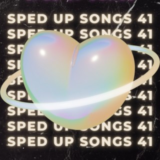 Sped Up Songs 41