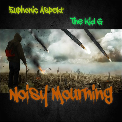 Noisy Mourning ft. The Kid G | Boomplay Music