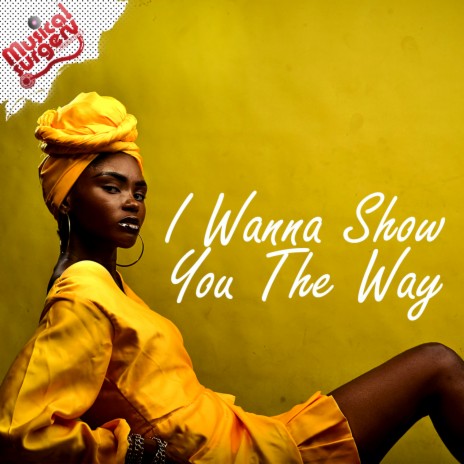 I Wanna Show You The Way | Boomplay Music