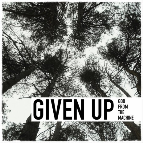 Given Up | Boomplay Music