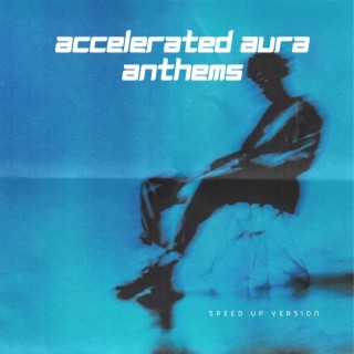 Accelerated Aura Anthems