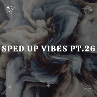 Sped Up Vibes pt.26
