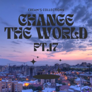 Change The World pt.17