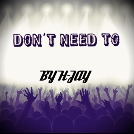 Don't Need To | Boomplay Music