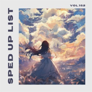 Sped Up List Vol.152 (sped up)