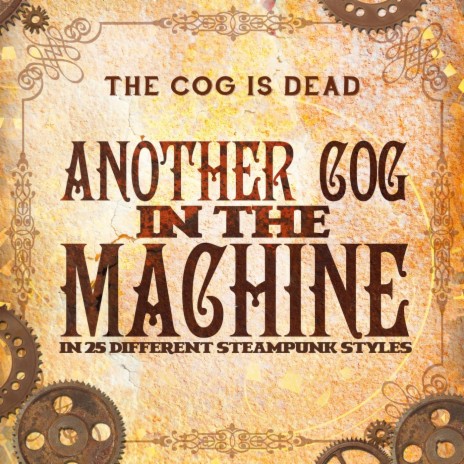 Another Cog in the Machine (In 25 Different Steampunk Styles) | Boomplay Music