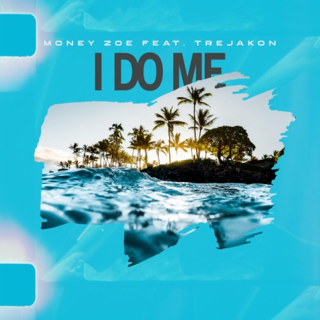 I Do Me (feat. Trejakon)