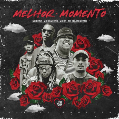 Melhor Momento ft. MC Dena, MC KANHOTO, Love Funk, Mc Dr & MC Letto | Boomplay Music