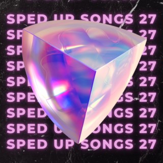 Sped Up Songs 27