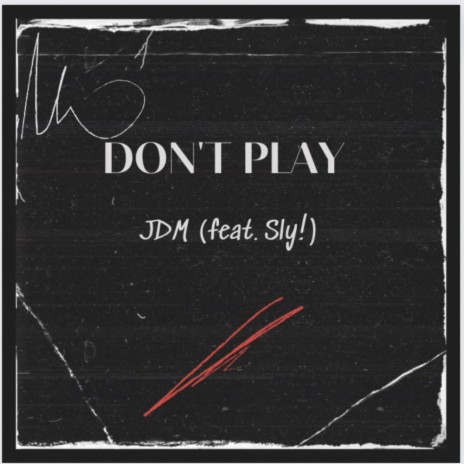 Don't Play ft. Sly!