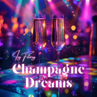 Champagne Dreams lyrics | Boomplay Music