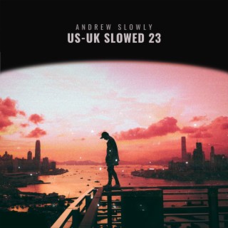 US-UK SLOWED SONGS VOL 23