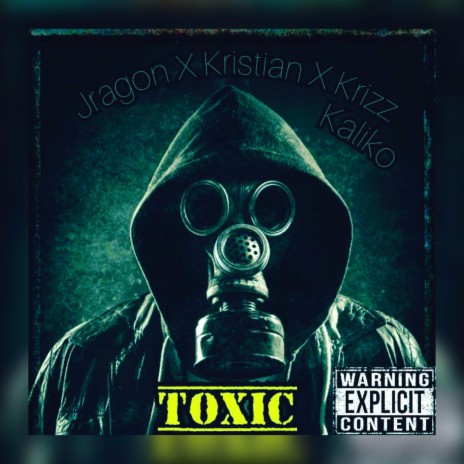 Toxic ft. Krizz Kaliko & Kristian Marie | Boomplay Music