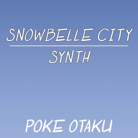 Snowbelle City Synth (From Pokemon X and Y) | Boomplay Music