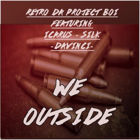 We Outside (feat. Icarus, Silk & Davinci) | Boomplay Music