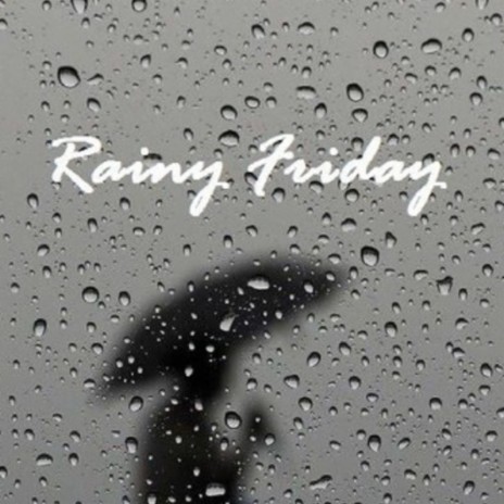 Rainy Friday