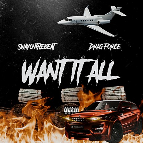 Want it all ft. Drag Force | Boomplay Music