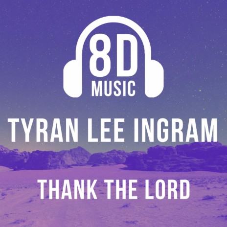 Thank the Lord (8D Audio) ft. Tyran Lee Ingram | Boomplay Music