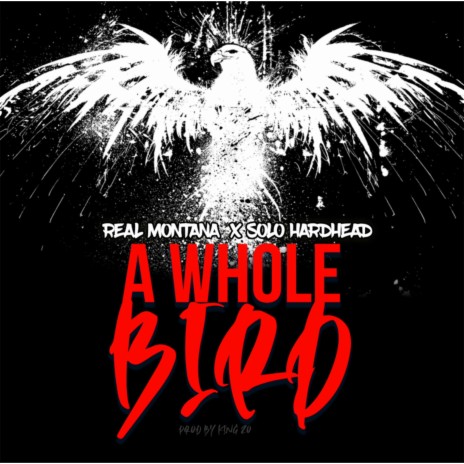 A Whole Bird ft. Solo Hard Head | Boomplay Music