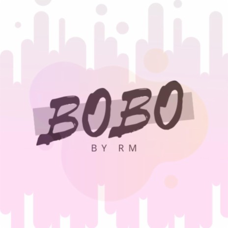 Bobo by Rm | Boomplay Music