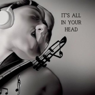 It's All In Your Head