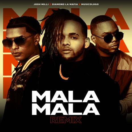 Mala Mala (Remix) ft. Diamond la Mafia & Musicologo The Libro | Boomplay Music