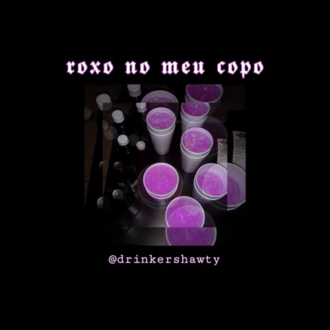 Roxo no Meu Copo | Boomplay Music