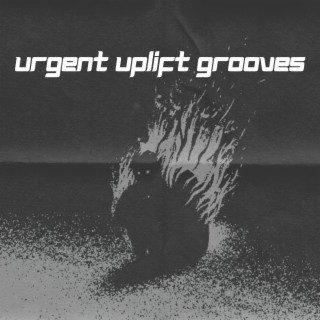 Urgent Uplift Grooves