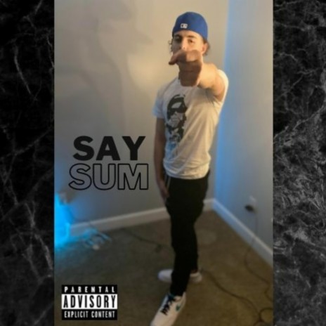 Say Sum | Boomplay Music