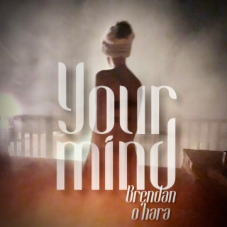 Your Mind lyrics | Boomplay Music