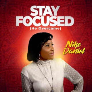 STAY FOCUSED (HE OVERCAME)